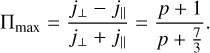 Mathematical equation: ${{\rm{\Pi }}_{\max }} = {{{j_ \bot } - {j_\parallel }} \over {{j_ \bot } + {j_\parallel }}} = {{p + 1} \over {p + {7 \over 3}}}.$