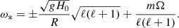 Mathematical equation: $$ \begin{aligned} \omega _*=\pm \frac{\sqrt{gH_0}}{R}\sqrt{\ell (\ell +1)} + \frac{m\Omega }{\ell (\ell +1)}. \end{aligned} $$