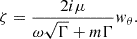 Mathematical equation: $$ \begin{aligned} \zeta =\frac{2 i\mu }{\omega \sqrt{\Gamma }+m \Gamma }w_\theta . \end{aligned} $$