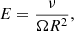 Mathematical equation: $$ \begin{aligned} E=\frac{\nu }{\Omega R^2}, \end{aligned} $$