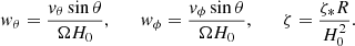 Mathematical equation: $$ \begin{aligned} w_\theta =\frac{v_\theta \sin \theta }{\Omega H_0}, \qquad w_\phi =\frac{v_\phi \sin \theta }{\Omega H_0}, \qquad \zeta =\frac{\zeta _* R}{H_0^2} . \end{aligned} $$
