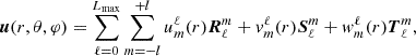 Mathematical equation: $$ \begin{aligned}\boldsymbol{u}(r,\theta ,\varphi ) = \sum _{\ell = 0}^{L_{\max }}\sum _{m=-l}^{+l}u^\ell _m(r) \boldsymbol{R}^m_\ell +v^\ell _m(r) \boldsymbol{S}^m_\ell +w^\ell _m(r) \boldsymbol{T}^m_\ell ,\end{aligned} $$