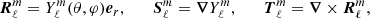 Mathematical equation: $$ \begin{aligned} \boldsymbol{R}^m_\ell = Y^m_\ell (\theta ,\varphi )\boldsymbol{e}_{r},\qquad \boldsymbol{S}^m_\ell =\boldsymbol{\nabla } Y^m_\ell ,\qquad \boldsymbol{T}^m_\ell =\boldsymbol{\nabla }\times \boldsymbol{R}^m_\ell , \end{aligned} $$
