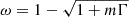Mathematical equation: $ \omega = 1 - \sqrt{1+m\Gamma} $