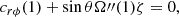 Mathematical equation: $$ \begin{aligned} c_{r\phi }(1) + \sin \theta \Omega {\prime \prime }(1)\zeta = 0 , \end{aligned} $$