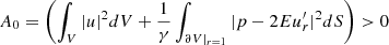 Mathematical equation: $$ \begin{aligned} A_0= \left( \int _V |u|^2 dV +\frac{1}{\gamma }\int _{\partial V|_{r = 1}} | p-2E u_r^{\prime }|^2 dS \right)>0 \end{aligned} $$