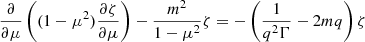 Mathematical equation: $$ \begin{aligned} \frac{\partial }{\partial \mu } \left( (1 - \mu ^2) \frac{\partial \zeta }{\partial \mu } \right) - \frac{m^2}{1 - \mu ^2} \zeta = -\left( \frac{1}{q^2 \Gamma } - 2mq \right) \zeta \end{aligned} $$