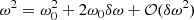 Mathematical equation: $$ \begin{aligned} \omega ^2&= \omega _0^2 + 2\omega _0 \delta \omega + \mathcal{O} (\delta \omega ^2) \end{aligned} $$