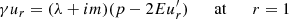 Mathematical equation: $$ \begin{aligned} \gamma u_r = (\lambda +im)(p-2Eu_r^{\prime }) \qquad \mathrm{{at}}\qquad r = 1 \end{aligned} $$
