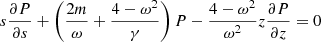 Mathematical equation: $$ \begin{aligned} s \frac{\partial P}{\partial s} + \left( \frac{2m}{\omega } +\frac{4-\omega ^2}{\gamma }\right) P - \frac{4 - \omega ^2}{\omega ^2} z \frac{\partial P}{\partial z} = 0 \end{aligned} $$