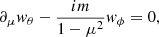Mathematical equation: $$ \begin{aligned} \partial _\mu w_\theta - \frac{im}{1-\mu ^2} w_\phi = 0, \end{aligned} $$