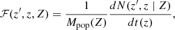 Mathematical equation: $$ \begin{aligned} \mathcal{F} (z^{\prime }, z, Z) = \frac{1}{M_{\text{pop}}(Z)} \frac{dN(z^{\prime }, z \mid Z)}{dt(z)}, \end{aligned} $$