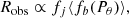 Mathematical equation: $$ \begin{aligned} R_{\rm {obs}} \propto f_j \langle f_b (P_{\theta })\rangle , \end{aligned} $$