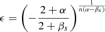 Mathematical equation: $ \epsilon = \left( - \frac{2 + \alpha}{2 + \beta_s} \right)^{\frac{1}{n(\alpha - \beta_s)}} $