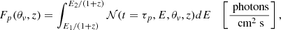 Mathematical equation: $$ \begin{aligned} F_p(\theta _v, z) = \int _{E_1/(1+z)}^{E_2/(1+z)} \mathcal{N} (t = \tau _p, E, \theta _v, z)dE \quad \left[\frac{\text{ photons}}{\text{ cm}^{2} \text{ s} }\right] ,\end{aligned} $$