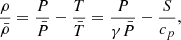 Mathematical equation: $$ \begin{aligned} \frac{\rho }{\bar{\rho }}&= \frac{P}{\bar{P}} - \frac{T}{\bar{T}} = \frac{P}{\gamma \bar{P}} - \frac{S}{c_p}, \end{aligned} $$