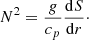 Mathematical equation: $$ \begin{aligned} N^2 = \frac{g}{c_p} \frac{\mathrm{d}S}{\mathrm{d}r}\cdot \end{aligned} $$