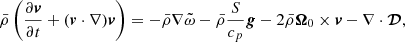 Mathematical equation: $$ \begin{aligned} \bar{\rho } \left(\frac{\partial \boldsymbol{v}}{\partial t} + ({\boldsymbol{v} \cdot \nabla }) \boldsymbol{v}\right) = - \bar{\rho } \nabla \tilde{\omega } - \bar{\rho } \frac{S}{c_p} \boldsymbol{g} - 2\bar{\rho }\boldsymbol{\Omega }_0 \times \boldsymbol{v} - \nabla \cdot \boldsymbol{\mathcal{D} }, \end{aligned} $$