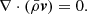 Mathematical equation: $$ \begin{aligned} \nabla \cdot (\bar{\rho } \boldsymbol{v}) = 0. \end{aligned} $$