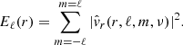 Mathematical equation: $$ \begin{aligned} E_\ell (r) = \sum _{m=-\ell }^{m=\ell } |\hat{v}_r (r, \ell , m, \nu )|^2. \end{aligned} $$