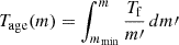 Mathematical equation: $$ \begin{aligned} {T_{\rm age}(m)} = \int _{m_{\min }}^{m} \frac{T_{\rm f}}{m\prime }\,dm\prime \end{aligned} $$
