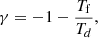 Mathematical equation: $$ \begin{aligned}&\gamma = -1 -\frac{T_{\rm f}}{T_{d}}, \end{aligned} $$