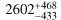Mathematical equation: $\[2602_{-433}^{+468}\]$