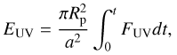 Mathematical equation: $\[E_{\mathrm{UV}}=\frac{\pi R_{\mathrm{p}}^2}{a^2} \int_0^t F_{\mathrm{UV}} d t,\]$