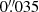 Mathematical equation: $ 0{{\overset{\prime\prime}{.}}}035 $