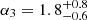 Mathematical equation: $ \alpha_3 = 1.8^{+0.8}_{-0.6} $