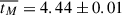 Mathematical equation: $ \overline{t_M} = 4.44 \pm0.01\, $