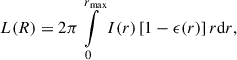 Mathematical equation: $$ \begin{aligned} L(R) = 2\pi \int \limits _{0}^{r_{\mathrm{max} }} I(r)\, [1 - \epsilon (r)]\,r\mathrm{d} r, \end{aligned} $$