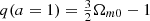 Mathematical equation: $ q(a = 1) = \tfrac{3}{2}\Omega_{m0} - 1 $