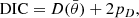 Mathematical equation: $$ \begin{aligned} \mathrm{DIC} = D(\bar{\theta }) + 2p_D, \end{aligned} $$
