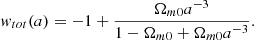 Mathematical equation: $$ \begin{aligned} w_{tot}(a)= -1+\frac{\Omega _{m0}a^{-3}}{1-\Omega _{m0}+\Omega _{m0}a^{-3}}. \end{aligned} $$