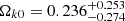 Mathematical equation: $ \Omega_{k0} = 0.236^{+0.253}_{-0.274} $
