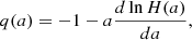 Mathematical equation: $$ \begin{aligned} q(a) = -1 - a \frac{d \ln H(a)}{da}, \end{aligned} $$