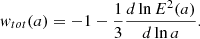 Mathematical equation: $$ \begin{aligned} w_{tot}(a)=-1-\frac{1}{3}\frac{d\ln E^2(a)}{d\ln a}. \end{aligned} $$