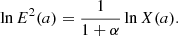 Mathematical equation: $$ \begin{aligned} \ln E^2(a)=\frac{1}{1+\alpha }\ln X(a). \end{aligned} $$