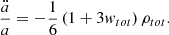 Mathematical equation: $$ \begin{aligned} \frac{\ddot{a}}{a} = -\frac{1}{6}\left(1 + 3 w_{tot}\right)\rho _{tot}. \end{aligned} $$