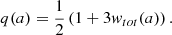 Mathematical equation: $$ \begin{aligned} q(a) = \frac{1}{2}\left(1 + 3 w_{tot}(a)\right). \end{aligned} $$