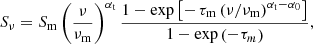 Mathematical equation: $$ \begin{aligned} S_\nu = S_{\rm m} \left(\frac{\nu }{\nu _{\rm m}}\right)^{\alpha _{\rm t}} \frac{1-\exp \left[-\,\tau _{\rm m}\left(\nu /\nu _{\rm m}\right)^{\alpha _{\rm t}-\alpha _0}\right]}{1-\exp \left(-\tau _m\right)}, \end{aligned} $$