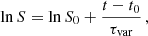 Mathematical equation: $$ \begin{aligned} \ln S = \ln S_0 + \frac{t-t_0}{\tau _{\rm var}}\,, \end{aligned} $$
