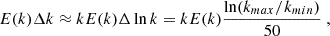 Mathematical equation: $$ \begin{aligned} E(k)\Delta k \approx kE(k)\Delta \ln k = kE(k) \frac{\ln (k_{max}/k_{min})}{50}\ , \end{aligned} $$