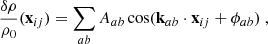 Mathematical equation: $$ \begin{aligned} \frac{\delta \rho }{\rho _0}(\mathbf x _{ij}) = \sum _{ab}A_{ab}\cos (\mathbf k _{ab}\cdot \mathbf x _{ij} + \phi _{ab})\ , \end{aligned} $$