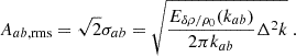 Mathematical equation: $$ \begin{aligned} A_{ab,\mathrm{rms}} = \sqrt{2}\sigma _{ab}=\sqrt{\frac{E_{\delta \rho /\rho _0}(k_{ab})}{2\pi k_{ab}}\Delta ^2k}\ . \end{aligned} $$