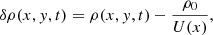 Mathematical equation: $$ \begin{aligned} \delta \rho (x,y,t)&= \rho (x,y,t)-\frac{\rho _0}{U(x)},\end{aligned} $$