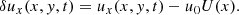 Mathematical equation: $$ \begin{aligned} \delta u_x(x,y,t)&= u_x(x,y,t) - u_0U(x). \end{aligned} $$