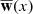 Mathematical equation: $ \overline{\mathbf{w}}(x) $