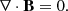 Mathematical equation: $$ \begin{aligned}&\nabla \cdot \mathbf B = 0. \end{aligned} $$